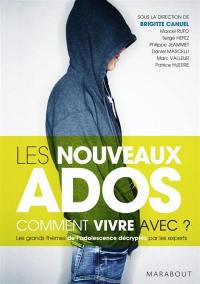 Les nouveaux ados : comment vivre avec ?