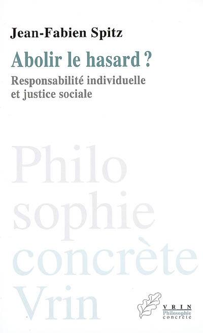 Abolir le hasard ? : responsabilité individuelle et justice sociale