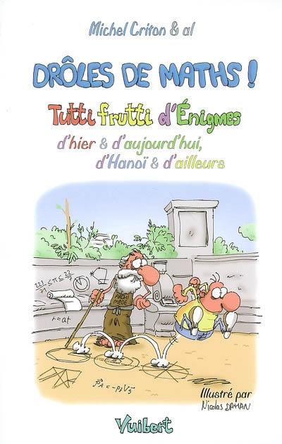 Drôles de maths ! : tutti frutti d'énigmes d'hier et d'aujourd'hui, d'Hanoï et d'ailleurs