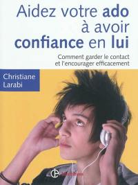 Aidez votre ado à avoir confiance en lui : comment garder le contact et l'encourager efficacement