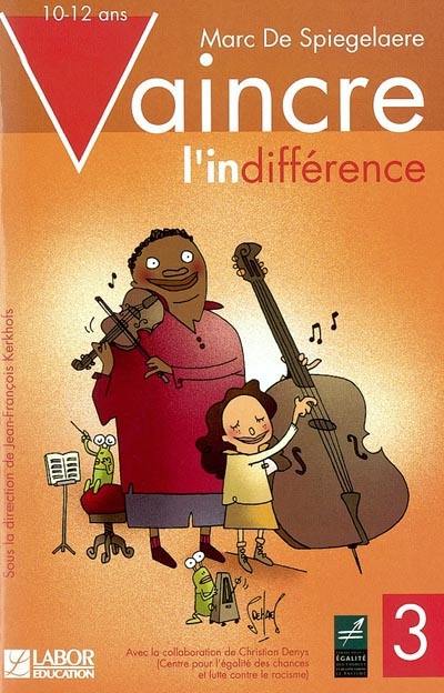 Vaincre l'indifférence. Vol. 3. 10-12 ans