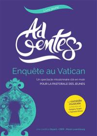 Ad gentes, livre jeune : Enquête au Vatican : un spectacle missionnaire clé en main pour la pastorale des jeunes