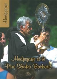 Medjugorje et le père Slavko Barbaric