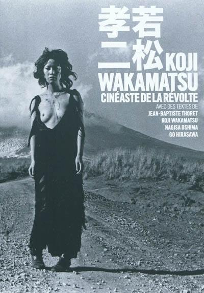 Koji Wakamatsu, cinéaste de la révolte