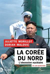 La Corée du Nord en 100 questions : l'obsession nucléaire