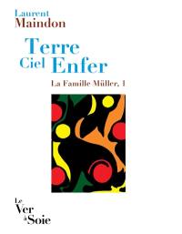 La famille Müller. Vol. 1. Terre ciel enfer