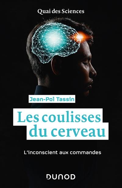 Les coulisses du cerveau : l'inconscient aux commandes