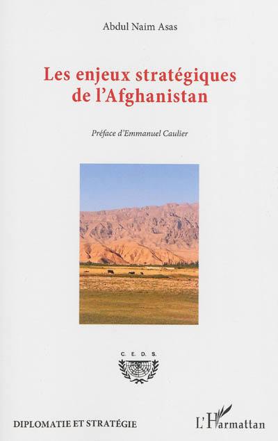 Les enjeux stratégiques de l'Afghanistan