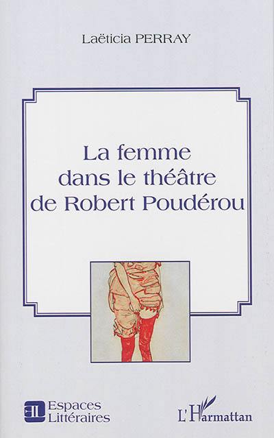 La femme dans le théâtre de Robert Poudérou