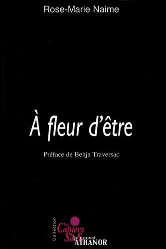 A fleur d'être : à pleurs d'être