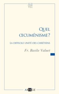 Quel oecuménisme ? : la difficile unité des chrétiens