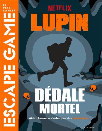 Lupin : dédale mortel : aidez Assane à s'échapper des catacombes !