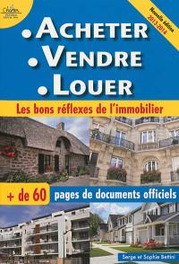 Acheter, vendre, louer : les bons réflexes de l'immobilier : 2013-2014