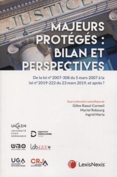 Protection des majeurs, bilan et perspectives : de la loi n° 2007-308 du 5 mars 2007 à la loi n° 2019-222 du 23 mars 2019, et après ? : actes des colloques de Brest, Caen et Grenoble