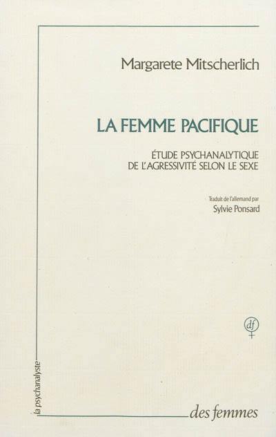 La femme pacifique : étude psychanalytique de l'agressivité selon le sexe