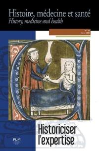 Histoire, médecine et santé = History, medicine and health, n° 18. Historiciser l'expertise : l'autorité de l'expert en médecine dans les sociétés antiques et médiévales