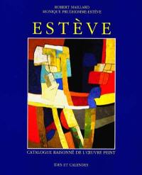 Estève : catalogue raisonné de l'oeuvre peint