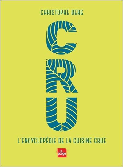 Cru : l'encyclopédie de la cuisine crue