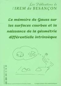 Le mémoire de Gauss sur les surfaces courbes et la naissance de la géométrie différentielle intrinsèque