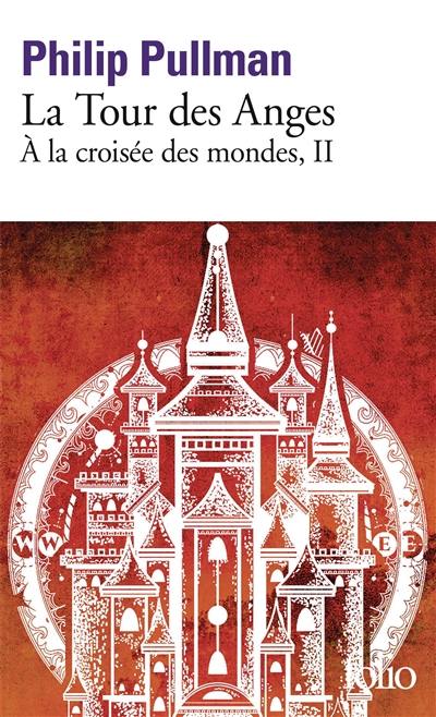 A la croisée des mondes. Vol. 2. La tour des anges