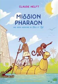 Une super aventure de Nils et Zoé. Mission pharaon