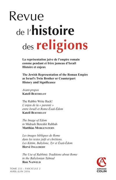 Revue de l'histoire des religions, n° 2 (2016). La représentation juive de l'Empire romain comme pendant et frère jumeau d'Israël : histoire et enjeux. The Jewish representation of the Roman Empire as Israel's twin brother or counterpart : history and significance