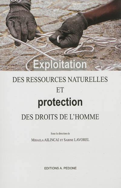 Exploitation des ressources naturelles et protection des droits de l'homme