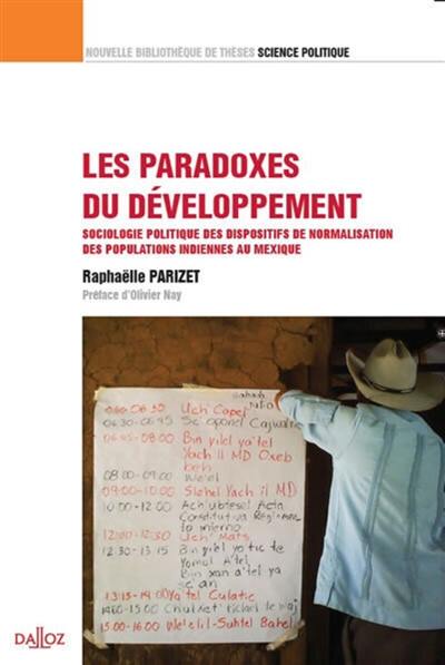 Les paradoxes du développement : sociologie politique des dispositifs de normalisation des populations indiennes au Mexique