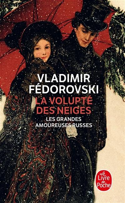 La volupté des neiges : les grandes amoureuses russes