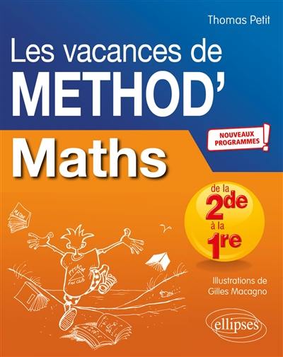 Les vacances de Method'S. Maths de la seconde à la première : nouveaux programmes