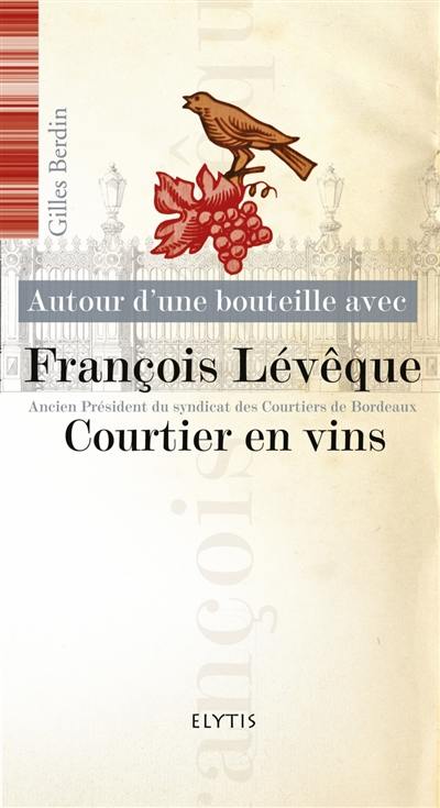 Autour d'une bouteille avec François Lévêque : courtier en vins