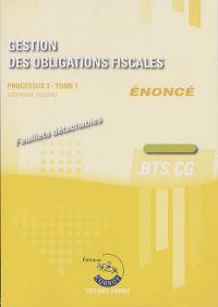 Gestion des obligations fiscales : processus 3, BTS CG : cas pratiques, énoncé. Vol. 1