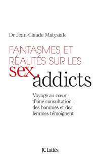 Fantasmes et réalités sur les sex addicts