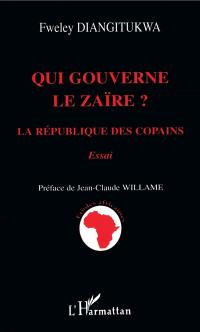 Qui gouverne le Zaïre ? : la république des copains : essai