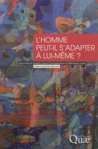 L'homme peut-il s'adapter à lui-même ? : marges d'adaptation de l'espèce humaine face aux changements environnementaux