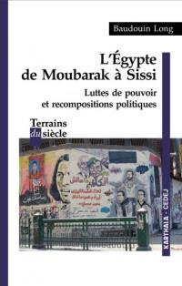 L'Egypte de Moubarak à Sissi : luttes de pouvoir et recompositions politiques