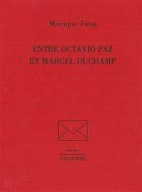 Entre Octavio Paz et Marcel Duchamp