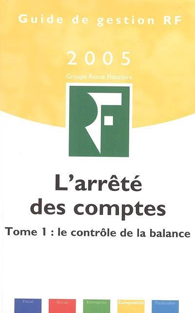 L'arrêté des comptes. Vol. 1. Le contrôle de la balance