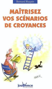 Maîtrisez vos scénarios de croyance