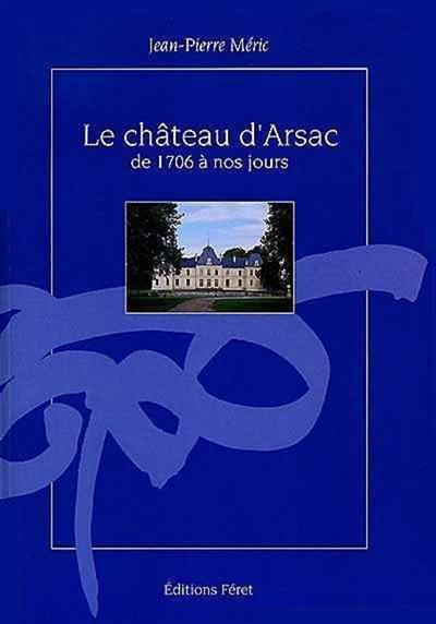 Le château d'Arsac : de 1706 à nos jours