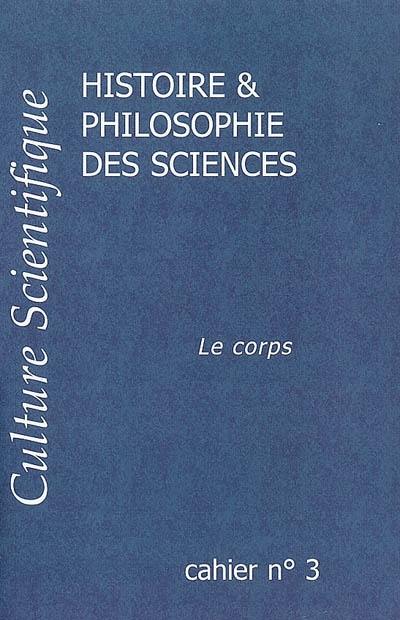 Culture scientifique, histoire et philosophie des sciences, n° 3. Le corps