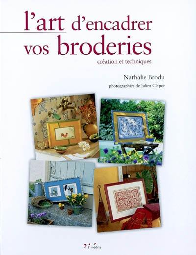 L'art d'encadrer vos broderies : création et techniques