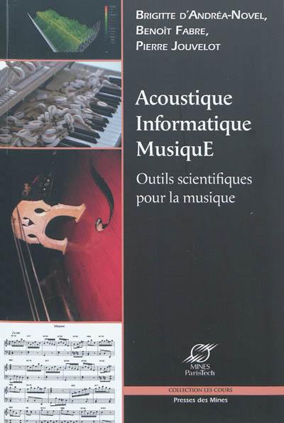Acoustique, informatique, musique : outils scientifiques pour la musique Acoustique, informatique, musique : outils scientifiques pour la musique