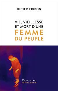 Vie, vieillesse et mort d'une femme du peuple