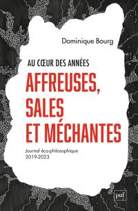 Au coeur des années affreuses, sales et méchantes : journal éco-philosophique : 2019-2023