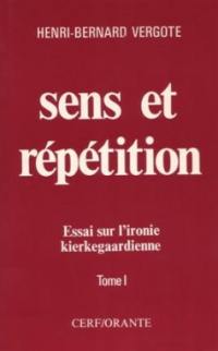 Sens et répétition : essais sur l'ironie kierkegaardienne