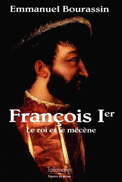 François 1er : le roi et le mécène