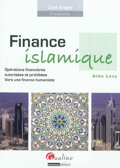 Finance islamique : opérations financières autorisées et prohibées vers une finance humaniste