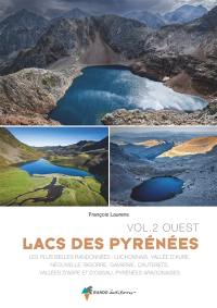 Lacs des Pyrénées. Vol. 2. Vallée d'Aure, Néouvielle, Pont d'Espagne, Aspe, Ossau, Aragon : Pyrénées Ouest : les plus belles randonnées