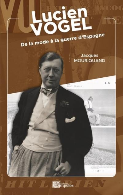 Lucien Vogel : de la mode à la guerre d'Espagne